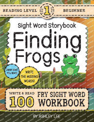 Title: 100 Sight Word Storybook Workbook, Finding Frogs (Level Pre-1): Write Over 100 Fry Sight Words while you Read a Fun Story! 8.5