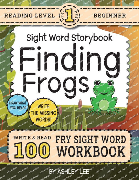 100 Sight Word Storybook Workbook, Finding Frogs (Level Pre-1): Write Over 100 Fry Sight Words while you Read a Fun Story! 8.5