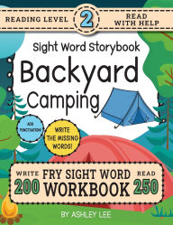 Title: 250 Sight Word Storybook, Backyard Camping (Level 2): Write Over 200 Fry Sight Words while you Read a Fun Story! 8.5