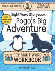 Title: 250 Sight Word Storybook, Pogo's Big Adventure (Level 1): Write Over 200 Fry Sight Words while you Read a Fun Story! 8.5
