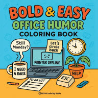Title: Bold & Easy Office Humor Coloring Book for Adults: Funny and Sarcastic Designs for Stress Relief Coloring (Perfect Gag Gift for Coworkers!), Author: Revive Coloring Books