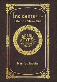Title: Incidents in the Life of a Slave Girl (Grand Type Collector's Edition) (Laminated Hardback with Jacket) Large Print, Author: Harriet Jacobs