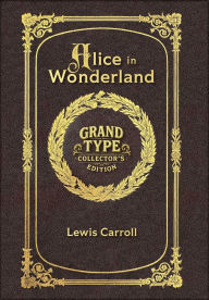 Title: Large Print - Alice in Wonderland - Grand Type Collector's Edition - Matte Hardcover with Dust Jacket, Author: Lewis Carroll