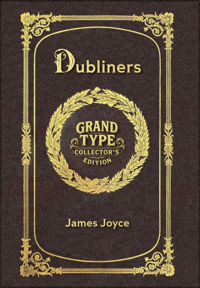 Large Print - Dubliners - Grand Type Collector's Edition - Matte Hardcover with Dust Jacket