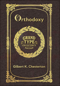 Title: Large Print - Orthodoxy - Grand Type Collector's Edition - Matte Hardcover with Dust Jacket, Author: G. K. Chesterton