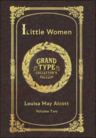 Title: Large Print - Little Women, Volume 2 of 2 - Grand Type Collector's Edition - Matte Hardcover with Dust Jacket, Author: Louisa May Alcott