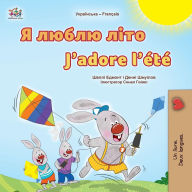 Title: J'adore l'ï¿½tï¿½ (Livre pour enfants bilingue ukraino-franï¿½ais), Author: Shelley Admont