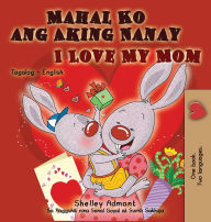 Title: I Love My Mom (Tagalog English Bilingual Book), Author: Shelley Admont