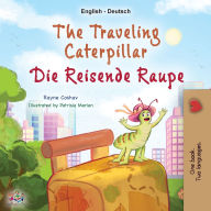 Title: The Traveling Caterpillar (English German Bilingual Children's Book), Author: Rayne Coshav
