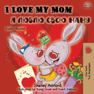Title: I Love My Mom (English Russian Bilingual Book) third edition, Author: Shelley Admont