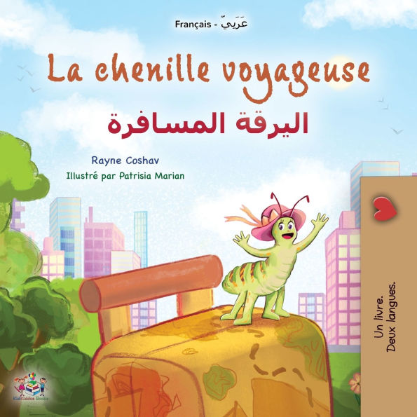 La chenille voyageuse (Livre pour enfants bilingue franï¿½ais-arabe)