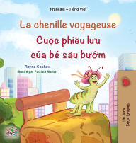Title: La chenille voyageuse (Livre pour enfants bilingue franï¿½ais-vietnamien), Author: Rayne Coshav