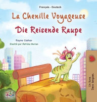 Title: La chenille voyageuse (Livre pour enfants bilingue franï¿½ais-allemand), Author: Rayne Coshav