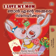 Title: I Love My Mom (English Malayalam Bilingual Book for Kids), Author: Shelley Admont