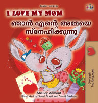 Title: I Love My Mom (English Malayalam Bilingual Book for Kids), Author: Shelley Admont