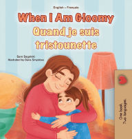 Title: When I am Gloomy (English French Bilingual Children's Book), Author: Sam Sagolski
