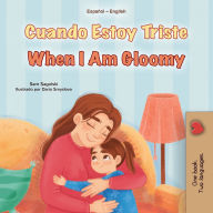 Title: When I am Gloomy (Spanish English Bilingual Children's Book), Author: Sam Sagolski
