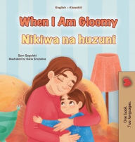 Title: When I am Gloomy (English Swahili Bilingual Children's Book), Author: Sam Sagolski