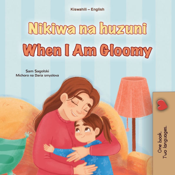 When I am Gloomy (Swahili English Bilingual Children's Book)