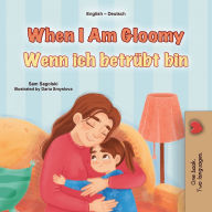 Title: When I am Gloomy (English German Bilingual Children's Book), Author: Sam Sagolski