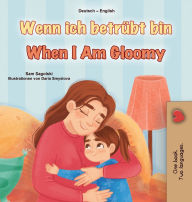 Title: When I am Gloomy (German English Bilingual Children's Book), Author: Sam Sagolski