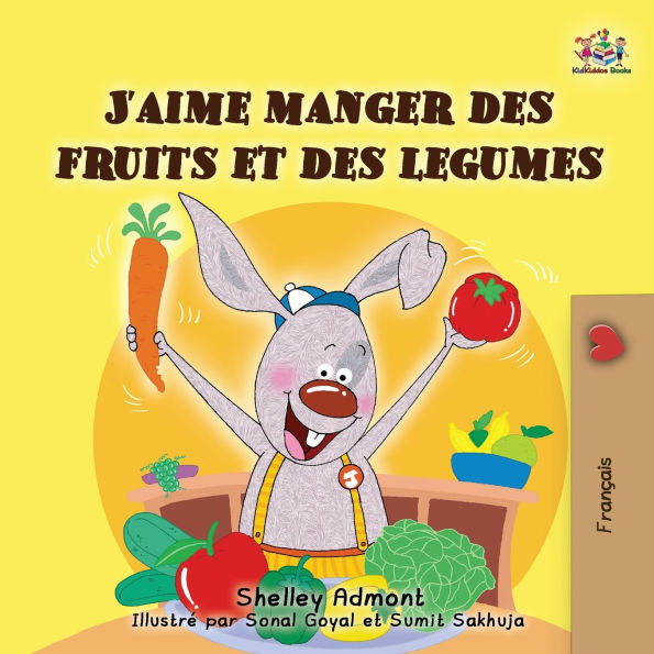 I Love to Eat Fruits and Vegetables (French Edition)