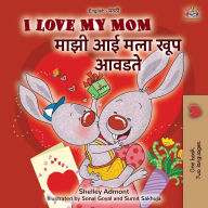 Title: I Love My Mom (English Marathi Bilingual Book for Kids), Author: Shelley Admont