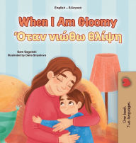 Title: When I am Gloomy (English Greek Bilingual Children's Book), Author: Sam Sagolski