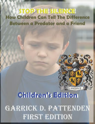 Title: Stop the Silence: : How Children Can Tell the Difference Between a Predator and a Friend - Children's Edition, Author: Garrick David Pattenden