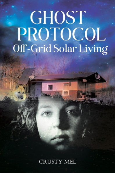 Ghost Protocol: Off Grid Solar Living