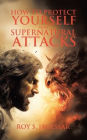 How to Protect Yourself from Supernatural Attacks