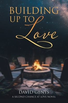 Building Up to Love: A Second Chance at Love Novel