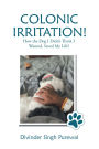 Colonic Irritation!: How the Dog I Didn't Think I Wanted, Saved My Life!