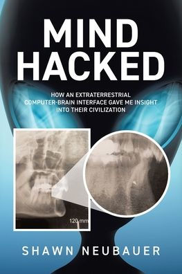 Mind Hacked: How an Extraterrestrial Computer-Brain Interface Gave Me Insight Into Their Civilization