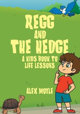 Regg and the Hedge: A Kids Book to Life Lessons