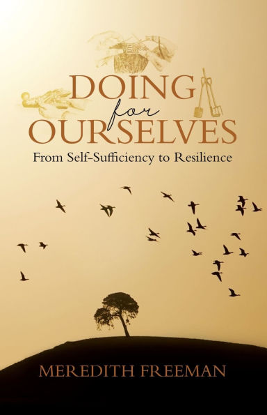 Doing for Ourselves: From Self-Sufficiency to Resilience