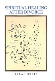 Title: Spiritual Healing After Divorce, Author: Sarah Stein
