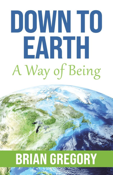 Down to Earth: A Way of Being