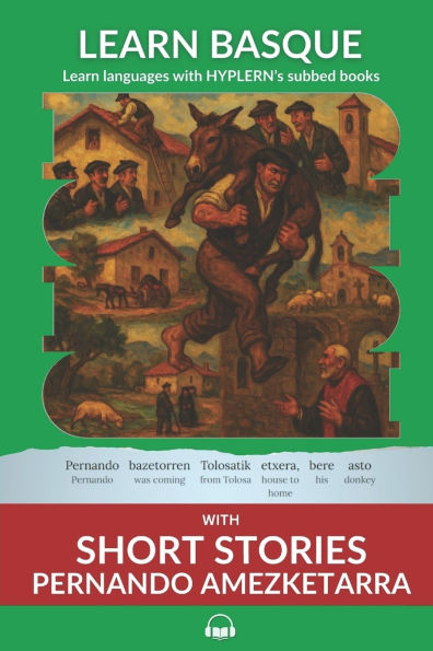Learn Basque with Short Stories - Pernando Amezketarra: Interlinear Basque to English