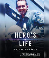 Title: A Hero's Life, Author: Arthur A Edwards