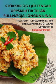 Title: STÖKKAR OG LJÚFFENGAR UPPSKRIFTIR TIL AÐ FULLNÆGJA LÖNGUN ÞINNI, Author: Sigurður Strom