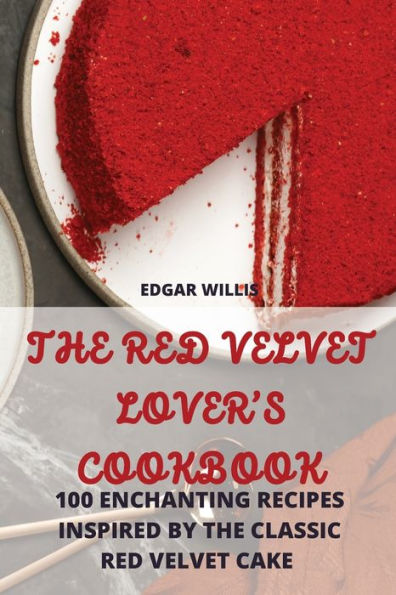 The Red Velvet Lover's Cookbook