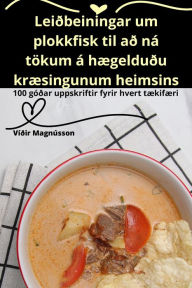 Title: Leiðbeiningar um plokkfisk til að ná tökum á hægelduðu kræsingunum heimsins, Author: Víðir Magnússon