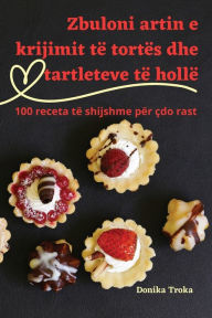 Title: Zbuloni artin e krijimit të tortës dhe tartleteve të hollë, Author: Donika Troka