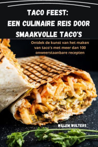 Title: Taco feest: een culinaire reis door smaakvolle taco's: een culinaire reis door smaakvolle taco's, Author: Willem Wolters
