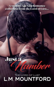Title: Just a Number: A Forbidden Age Gap Romance Collection, Author: L. M. Mountford