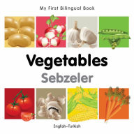 Title: My First Bilingual Book-Vegetables (English-Turkish), Author: Milet Publishing