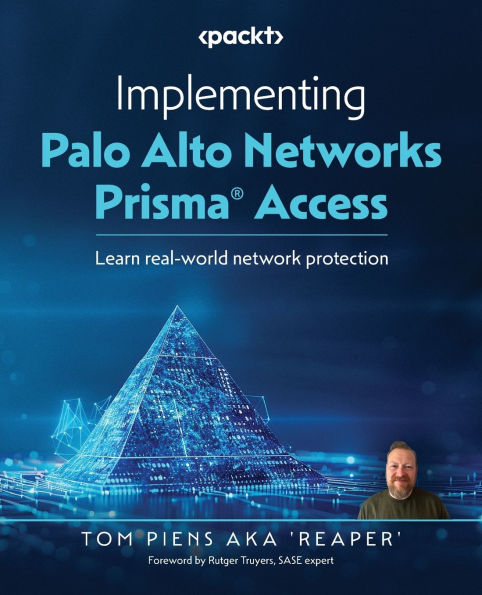 Implementing Palo Alto Networks Prisma(R) Access: Learn real-world network protection