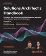 Solutions Architect's Handbook - Third Edition: Kick-start your career with architecture design principles, strategies, and generative AI techniques