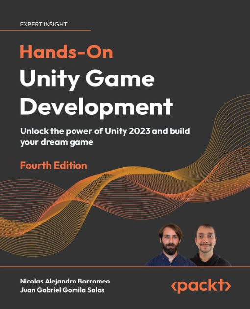 Hands-On Unity Game Development: Unlock the power of Unity 2023 and ...